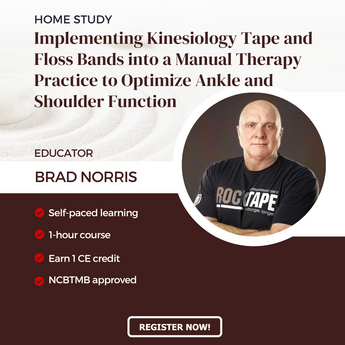 Implementing Kinesiology Tape and Floss Bands into a Manual Therapy Practice to Optimize Ankle and Shoulder Function